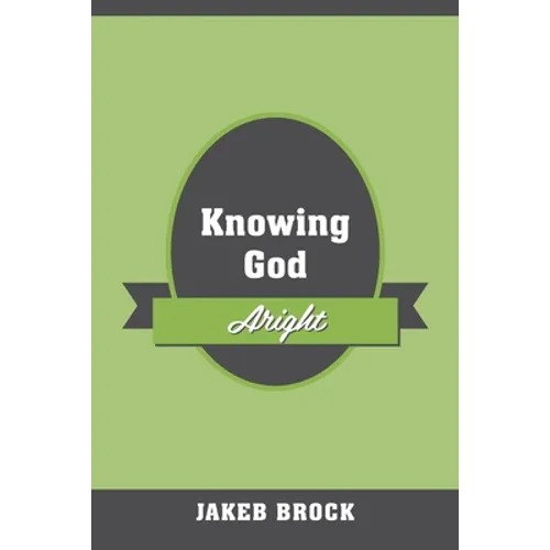 Knowing God Aright