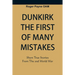 Dunkirk The First of Many Mistakes: True Stories from the Second World War