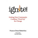 Ignite!: Getting Your Community Coalition Fired Up for Change