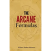 The Arcane Formulas: Or Mental Alchemy