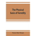 The physical basis of heredity