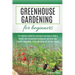 Greenhouse Gardening for Beginners: The Ultimate Guide that will teach you How to Build a Perfect and Inexpensive Greenhouse and Grow your Favorite Ve