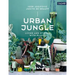Urban Jungle: Living and Styling with Plants