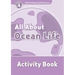 Oxford Read and Discover: Level 4: 750-Word Vocabularyall about Ocean Life Activity Book