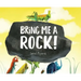 Bring Me a Rock!