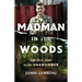 Madman in the Woods: Life Next Door to the Unabomber