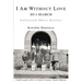 I Am Without Love: So I Search