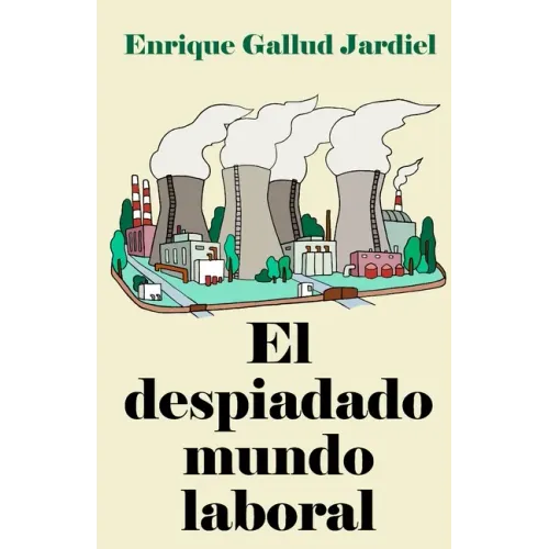 El despiadado mundo laboral: Consejos para entenderlo y acertar en el trabajo