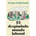 El despiadado mundo laboral: Consejos para entenderlo y acertar en el trabajo