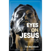 Eyes on Jesus: Through Mark's Gospel