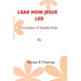 Lead How Jesus Led: Principles of leadership