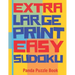 Extra Large Print Easy Sudoku: Easy Sudoku Books For Adults - Sudoku In Very Large Print - Brain Games For Seniors