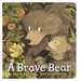 A Brave Bear