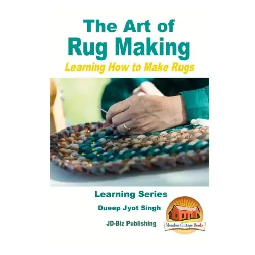 The Art of Rug Making - Learning How to Make Rugs