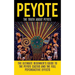 Peyote: The Truth About Peyote: The Ultimate Beginner's Guide to the Peyote Cactus (Lophophora williamsii) And The Full Psychoactive Effects