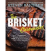 The Brisket Chronicles: How to Barbecue, Braise, Smoke, and Cure the World's Most Epic Cut of Meat
