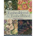 Embroidered & Embellished: 85 Stitches Using Thread, Floss, Ribbon, Beads & More - Step-By-Step Visual Guide