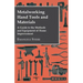 Metalworking Hand Tools and Materials - A Guide to the Methods and Equipment of Home Improvement