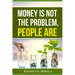 Money Is Not the Problem.People Are.
