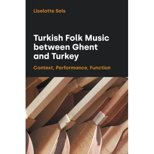 Turkish Folk Music Between Ghent and Turkey: Context, Performance, Function