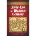 Jewry-Law in Medieval Germany: Laws and Court Decisions Concerning Jews