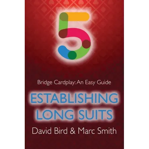 Bridge Cardplay: An Easy Guide - 5. Establishing Long Suits