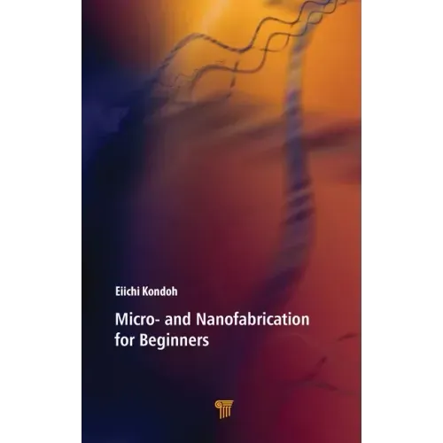 Micro- and Nanofabrication for Beginners