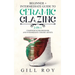 Ceramic Glazing: Beginner + Intermediate Guide to Ceramic Glazing: 2-in-1 Compendium for Beginner and Intermediate Ceramic Artists