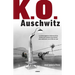 K.O. Auschwitz. La Sobrecogedora Historia de Los Presos Que Tuvieron Que Boxear Para Sobrevivir En El Infierno Nazi / K.O. Auschwitz. the Harrowing St