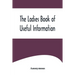 The Ladies Book of Useful Information