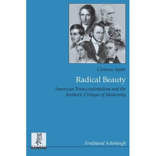 Radical Beauty: American Transcendentalism and the Aesthetic Critique of Modernity