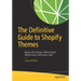 The Definitive Guide to Shopify Themes: Master the Design Skills to Build World-Class Ecommerce Sites