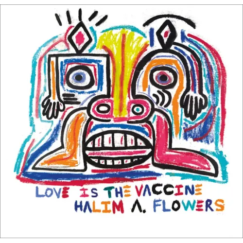 Halim A. Flowers: Love Is the Vaccine
