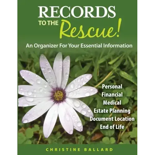 Records To The Rescue!: An Organizer For Your Essential Information