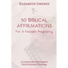 50 Biblical Affirmations for a Fearless Pregnancy: A Christian Pregnancy Devotional