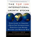 The Top 100 International Growth Stocks: Your Guide to Creating a Blue Chip International Portfolio for Higher Returns and