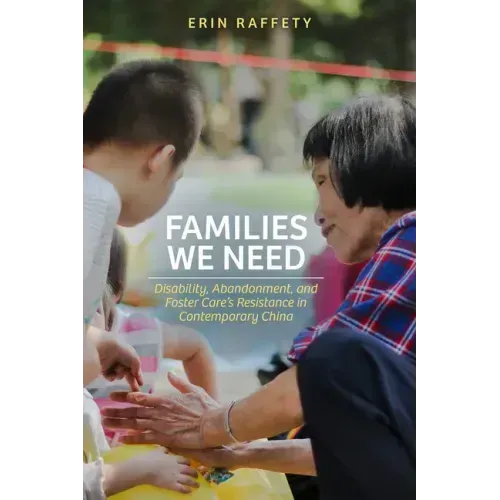 Families We Need: Disability, Abandonment, and Foster Care's Resistance in Contemporary China