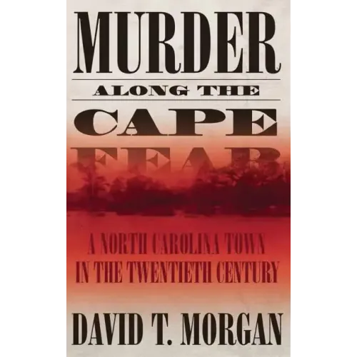 Murder Along the Cape Fear: A North Carolina Town in the Twentieth Century