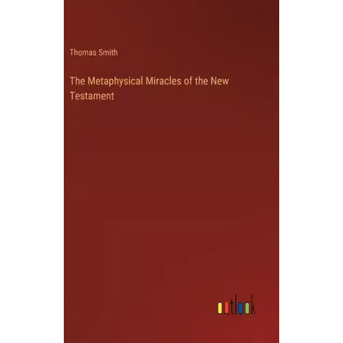 The Metaphysical Miracles of the New Testament