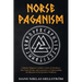 Norse Paganism: A Modern Beginner's Guide to Asatru & Heathenry, their Gods, Rituals, and Ceremonies to Understanding the Mysteries of