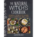 The Natural Witch's Cookbook: 100 Magical, Healing Recipes & Herbal Remedies to Nourish Body, Mind & Spirit