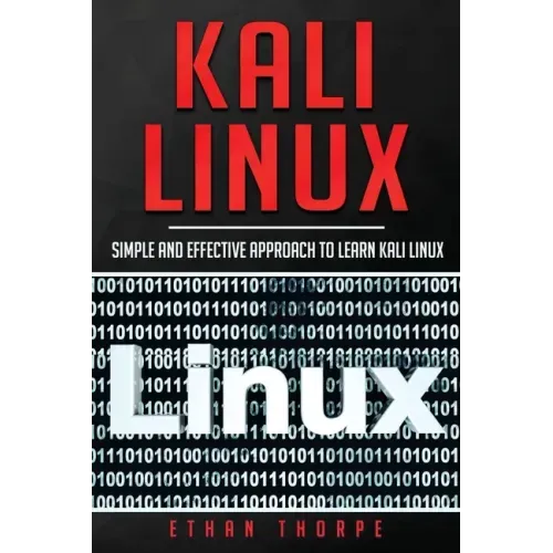 Kali Linux: Simple and Effective Approach to Learn Kali Linux