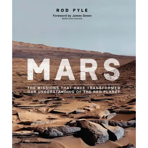 Mars: The Missions That Have Transformed Our Understanding of the Red Planet
