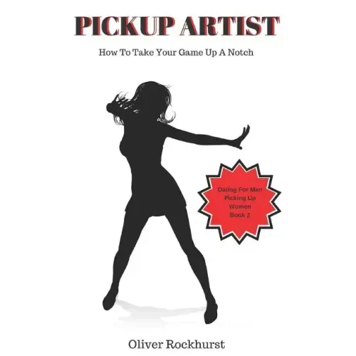Pickup Artist: How To Take Your Game Up A Notch