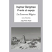 Ingmar Bergman; Frente Al Espejo,: La Linterna Mágica. Una Reseña