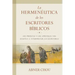 La Hermenéutica de Los Escritores Bíblicos: Los Profetas Y Los Apóstoles Nos Enseñan a Interpretar Las Escrituras