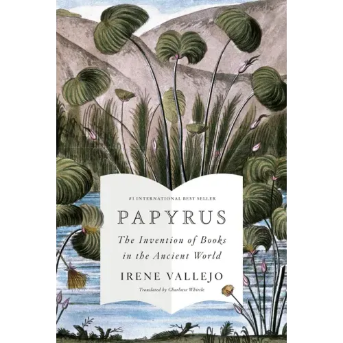 Papyrus: The Invention of Books in the Ancient World