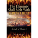 The Elements Shall Melt With Fervent Heat: A Study of 2 Peter 3