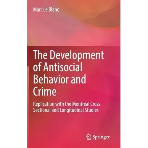 The Development of Antisocial Behavior and Crime: Replication with the Montreal Cross Sectional and Longitudinal Studies