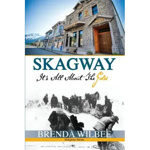 Skagway: It's All About The Gold